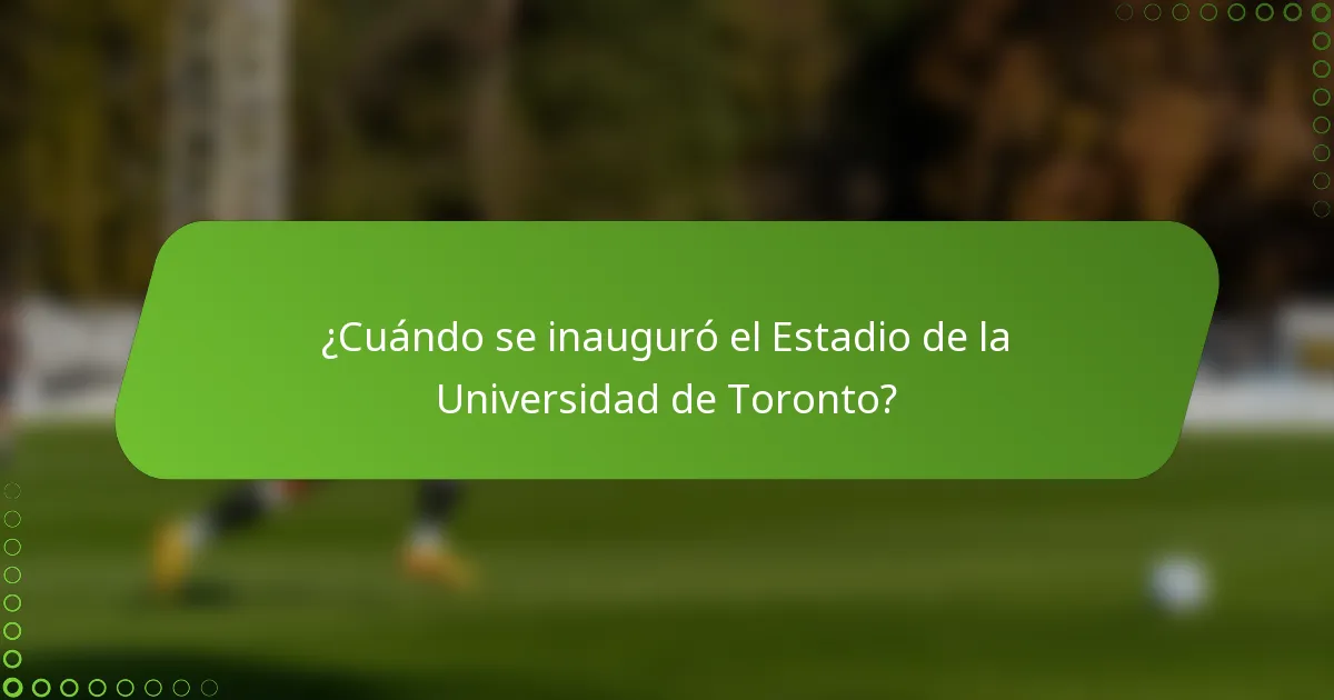 ¿Cuándo se inauguró el Estadio de la Universidad de Toronto?