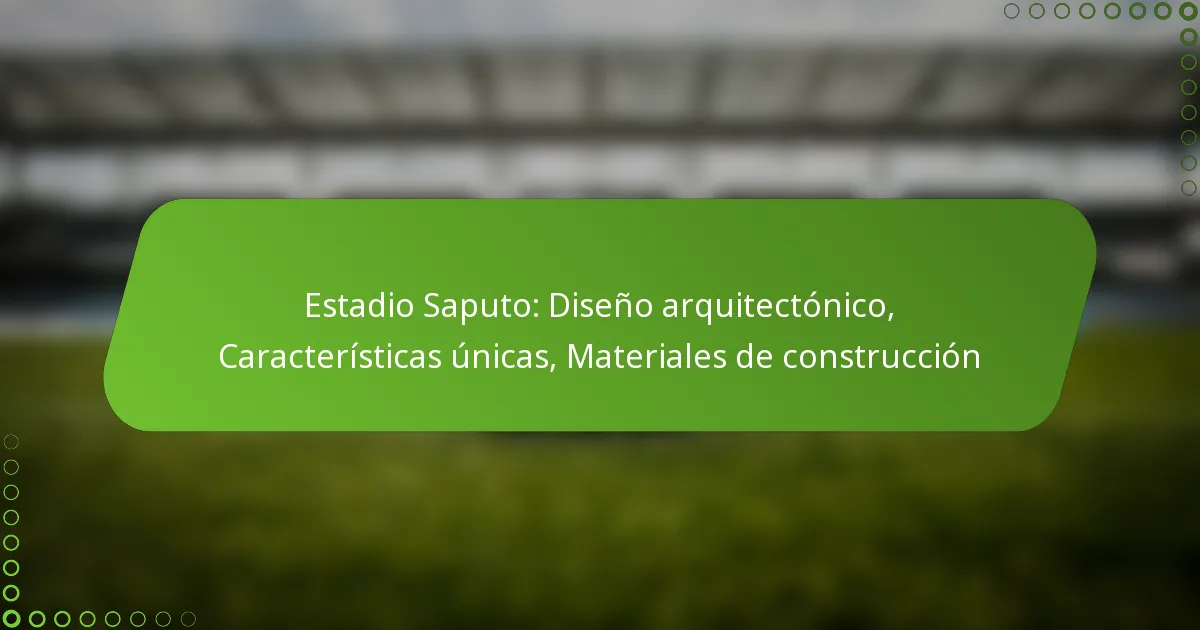 Estadio Saputo: Diseño arquitectónico, Características únicas, Materiales de construcción