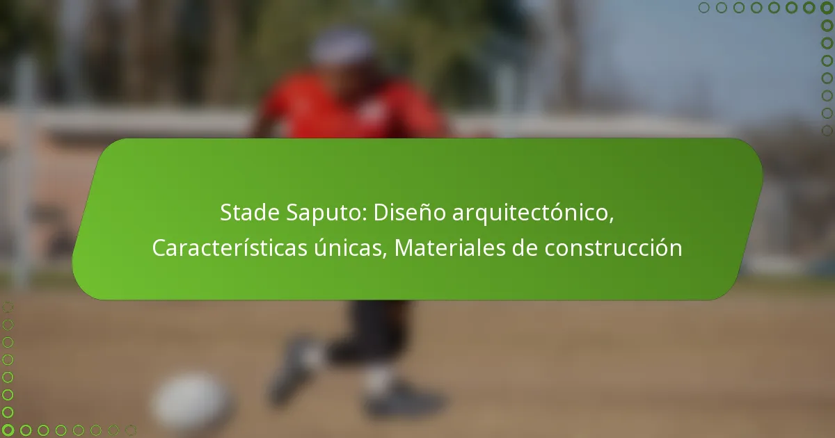 Stade Saputo: Diseño arquitectónico, Características únicas, Materiales de construcción