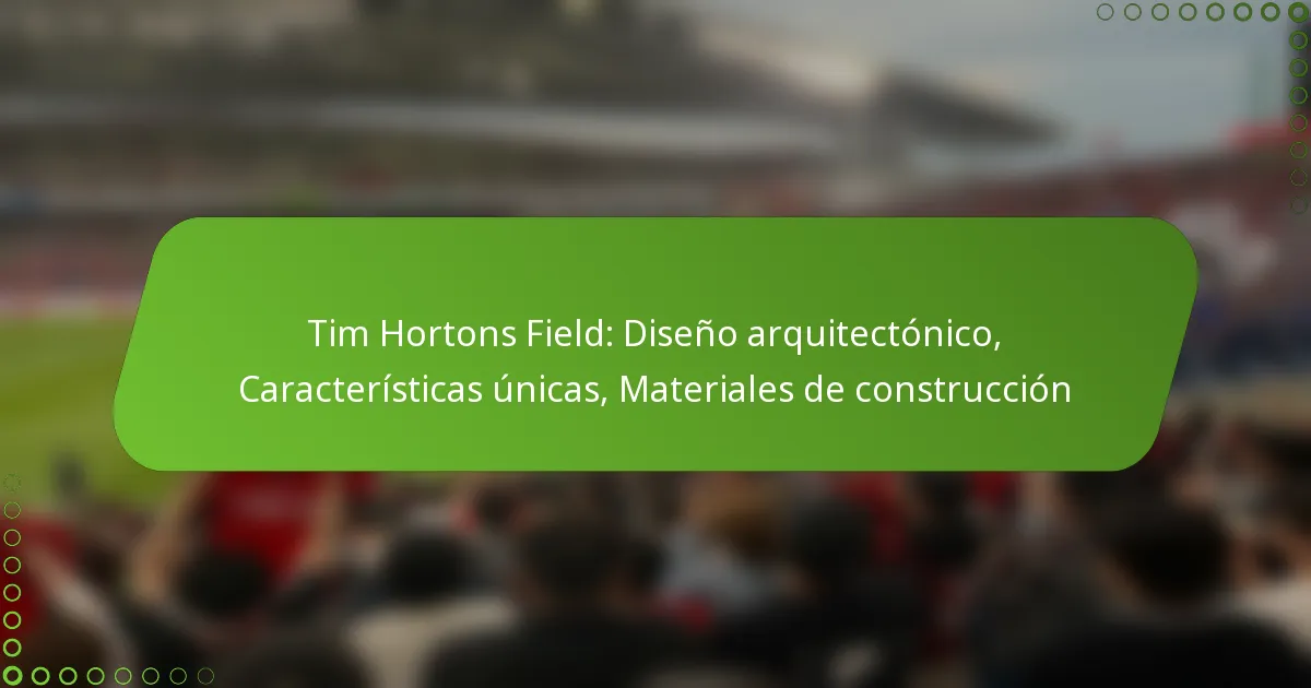 Tim Hortons Field: Diseño arquitectónico, Características únicas, Materiales de construcción