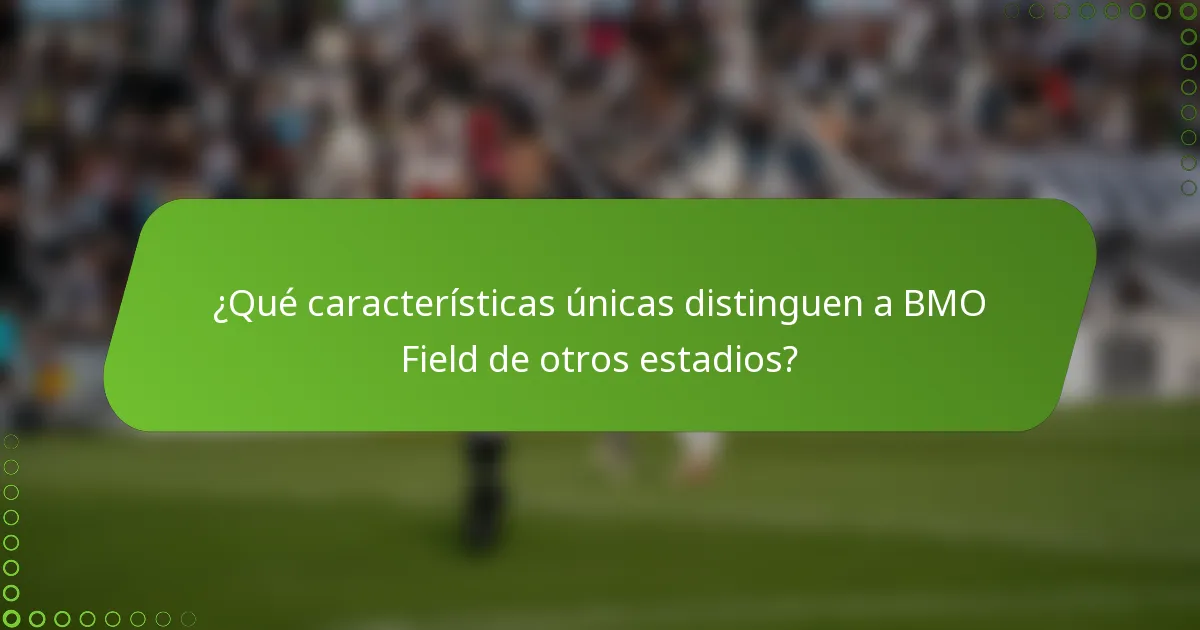 ¿Qué características únicas distinguen a BMO Field de otros estadios?